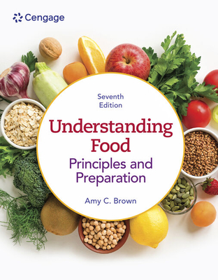 Understanding Food: Principles & Preparation - Brown, Amy