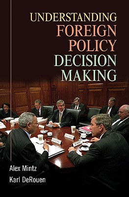 Understanding Foreign Policy Decision Making - Mintz, Alex, and Derouen, Karl R