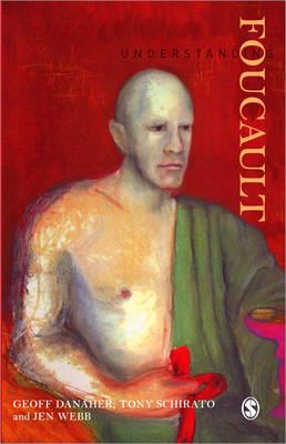 Understanding Foucault - Danaher, Geoff, and Schirato, Tony, and Webb, Jenn