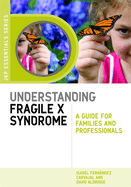 Understanding Fragile X Syndrome: A Guide for Families and Professionals