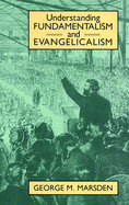 Understanding Fundamentalism and Evangelicalism