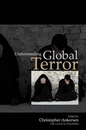 Understanding Global Terror - Ankersen, Christopher (Editor)