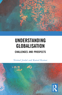 Understanding Globalisation: Challenges and Prospects