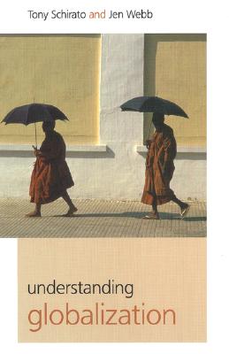 Understanding Globalization - Schirato, Tony, and Webb, Jenn