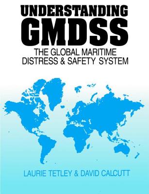 Understanding GMDSS - Calcutt, David, and Tetley, Laurie