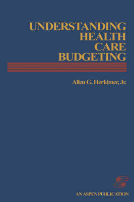 Understanding Health Care Budgeting: An Introduction: . - Herkimer Jr, Allen