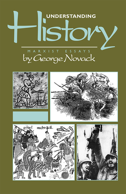 Understanding History: Marxist Essays - Novack, George