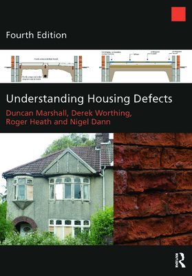 Understanding Housing Defects - Marshall, Duncan, and Worthing, Derek, and Heath, Roger