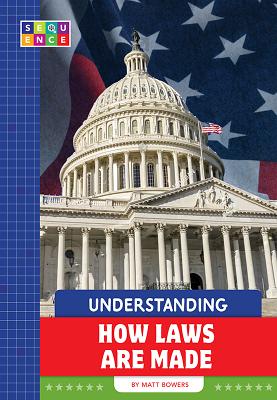 Understanding How Laws Are Made - Bowers, Matt