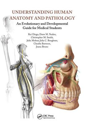 Understanding Human Anatomy and Pathology: An Evolutionary and Developmental Guide for Medical Students - Diogo, Rui, and Noden, ew M., and Smith, Christopher M.