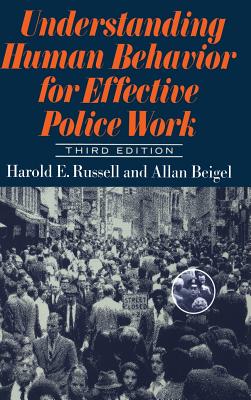 Understanding Human Behavior for Effective Police Work: Third Edition - Russell, Harold E, and Beigel, Allan