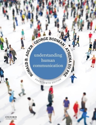 Understanding Human Communication - Adler, Ronald B, and Rodman, George, and Du Pr�, Athena