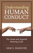 Understanding Human Conduct: The Innate and Acquired Meaning of Life