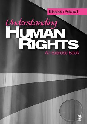 Understanding Human Rights: An Exercise Book - Reichert, Elisabeth