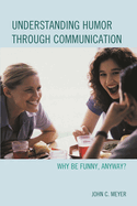 Understanding Humor through Communication: Why Be Funny, Anyway?