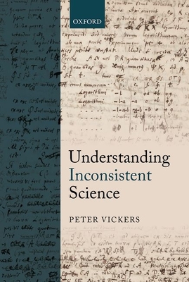 Understanding Inconsistent Science - Vickers, Peter