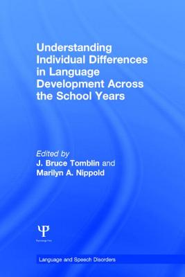 Understanding Individual Differences in Language Development Across the School Years - Tomblin, J Bruce (Editor), and Nippold, Marilyn A (Editor)