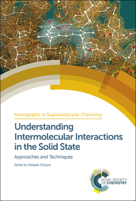 Understanding Intermolecular Interactions in the Solid State: Approaches and Techniques - Chopra, Deepak, M.D. (Editor)