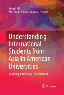 Understanding International Students from Asia in American Universities: Learning and Living Globalization