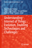 Understanding Internet of Things: Evolution, Enabling Technologies and Challenges
