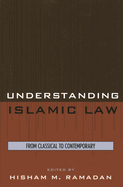Understanding Islamic Law: From Classical to Contemporary