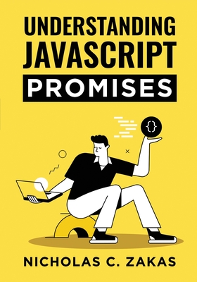 Understanding JavaScript Promises - Zakas, Nicholas C