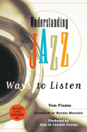 Understanding Jazz: Ways to Listen - Piazza, Tom, and Marsalis, Wynton (Introduction by)