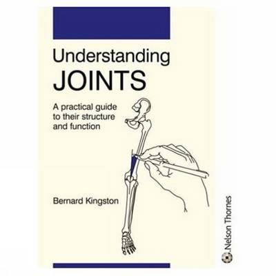 Understanding Joints: A Practical Guide to Joint Function - Kingston, Bernard