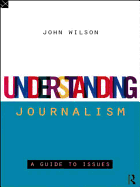 Understanding Journalism: A Guide to Issues