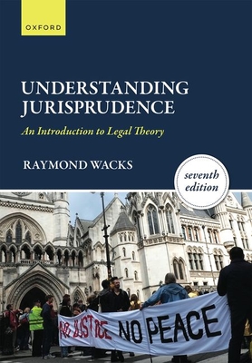Understanding Jurisprudence: An Introduction to Legal Theory - Wacks, Raymond