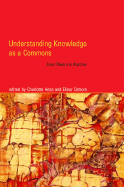 Understanding Knowledge as a Commons: From Theory to Practice