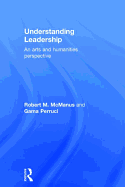 Understanding Leadership: An Arts and Humanities Perspective