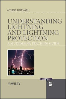 Understanding Lightning and Lightning Protection: A Multimedia Teaching Guide - Horv�th, Tibor