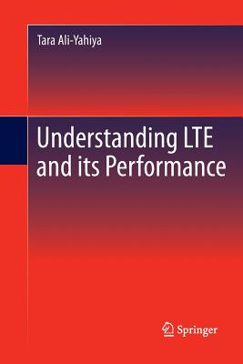 Understanding Lte and Its Performance - Ali-Yahiya, Tara