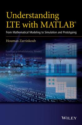 Understanding Lte with MATLAB: From Mathematical Modeling to Simulation and Prototyping - Zarrinkoub, Houman