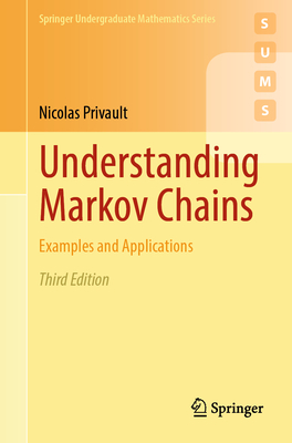 Understanding Markov Chains: Examples and Applications - Privault, Nicolas