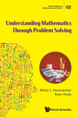 Understanding Mathematics Through Problem Solving - Posamentier Alfred S