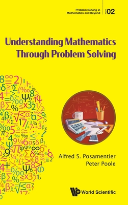Understanding Mathematics Through Problem Solving - Posamentier Alfred S