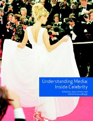 Understanding Media: Inside Celebrity - Evans, Jessica (Editor), and Hesmondhalgh, David (Editor)