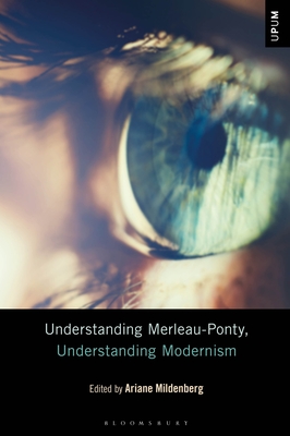Understanding Merleau-Ponty, Understanding Modernism - Mildenberg, Ariane (Editor), and Ardoin, Paul (Editor), and Gontarski, S E (Editor)
