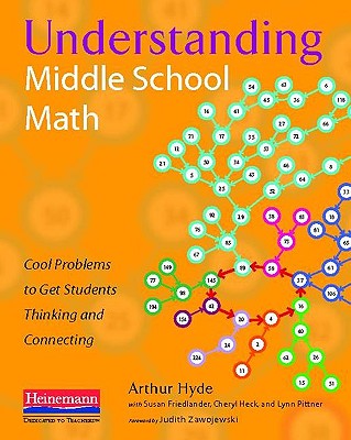Understanding Middle School Math: Cool Problems to Get Students Thinking and Connecting - Hyde, Arthur, and Heck, Cheryl, and Pittner, Lynn