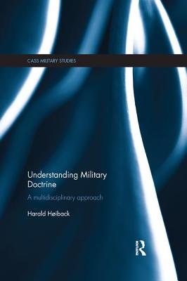 Understanding Military Doctrine: A Multidisciplinary Approach - Hoiback, Harald