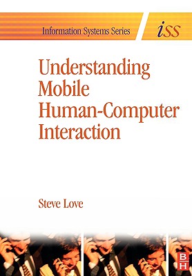 Understanding Mobile Human-Computer Interaction - Love, Steve