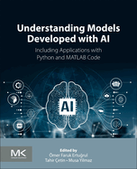 Understanding Models Developed with AI: Including Applications with Python and MATLAB Code