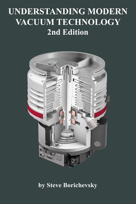 Understanding Modern Vacuum Technology - Borichevsky, Steve