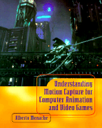 Understanding Motion Capture for Computer Animation and Video Games