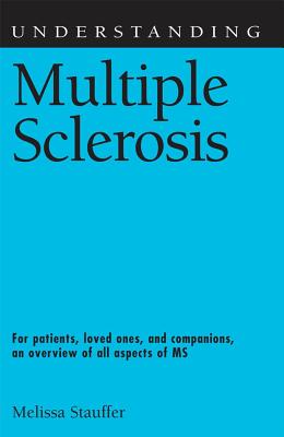 Understanding Multiple Sclerosis - Stauffer, Melissa