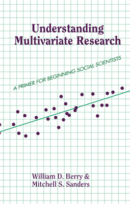 Understanding Multivariate Research: A Primer For Beginning Social Scientists - Berry, William, III