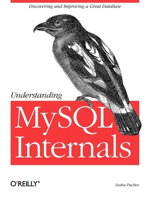 Understanding MySQL Internals: Discovering and Improving a Great Database - Pachev, Sasha