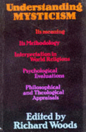 Understanding Mysticism - Woods, Richard (Editor)